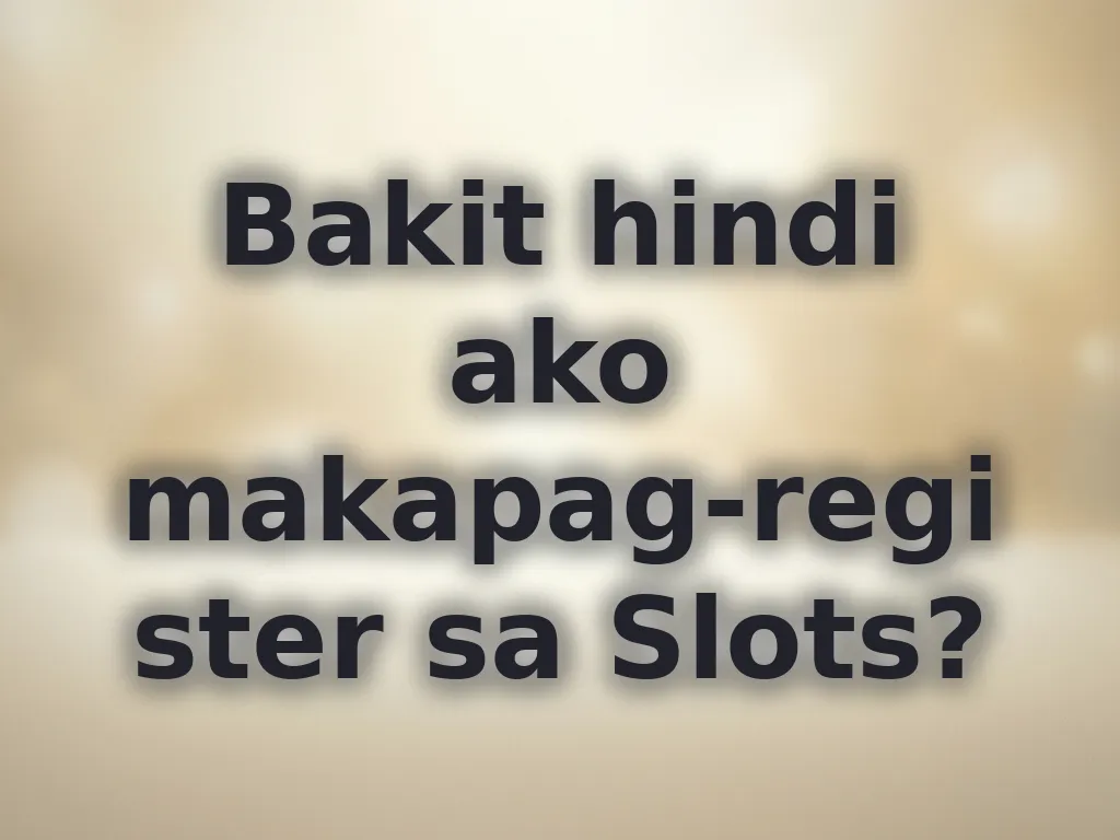 Bakit hindi ako makapag-register sa Slots?